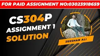 CS304P Assignment 1 Solution 2023 | CS304 Practical Assignment No 1 Solution 2023 by ZA Academy