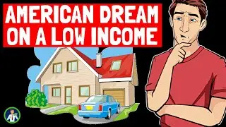 How To Afford The American Dream On A Low Income