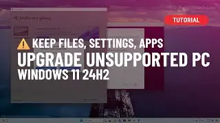 Windows 11 24H2: Upgrade Unsupported Hardware ✅ Tested