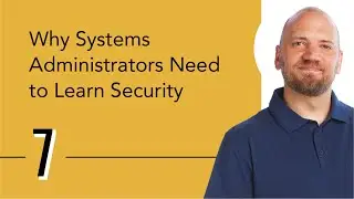 Why Systems Administrators Need to Learn Security