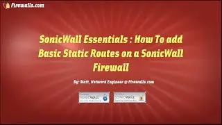 SonicWall Essentials : Basic Routing on a SonicWall Firewall