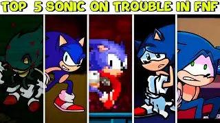 Top 5 Sonic On Trouble in FNF - Friday Night Funkin