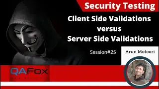 25. Security Testing (Basics) - Client Side Validation versus Server Side Validation