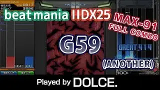 G59 (A) MAX-91 & FC [3909] / played by DOLCE. / beatmania IIDX25 CANNON BALLERS