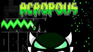 ACROPOLIS 100% (Demon) by Zobros | Geometry Dash