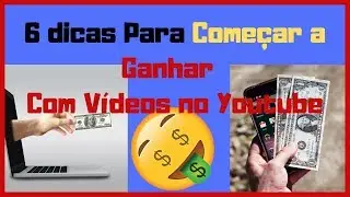 Como Ganhar Dinheiro com Videos - 6 dicas para você ganhar dinheiro online com vídeos no YouTube