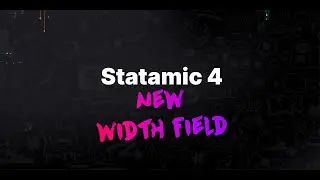 Statamic 4 — New Width Field