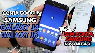 ●DESBLOQUEIO CONTA GOOGLE J4 e J6 | REMOVER CONTA GOOGLE J6 e J4 | SEM CONTA SAMSUNG