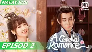 [Full] A Camellia Romance | Episod 2 | iQiyi Malaysia