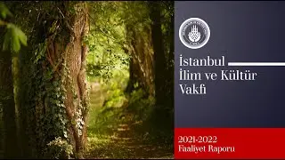 İSTANBUL İLİM VE KÜLTÜR VAKFI 2021-2022 FAALİYETLERİ