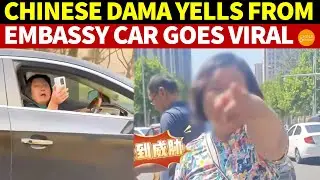 Chinese Dama Yells From Embassy Car ‘Know Diplomatic Immunity? Get Lost’ Goes Viral;Identity Exposed