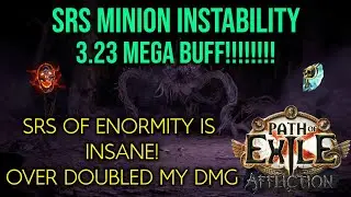❰Path of Exile 3.23 Affliction❱ SRS MINION INSTABILITY MASSIVELY BUFFED | SRS OF ENORMITY IS INSANE