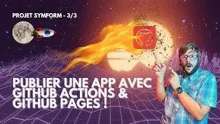 PUBLIER une app avec GITHUB ACTIONS & GITHUB PAGES !!!  [Projet SymForm - 3/3]