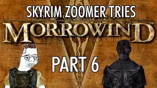 Skyrim Zoomer tries to play Morrowind Part 6