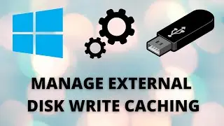 How to manage disk write caching for external storage on Windows 10 to speed up process easy steps