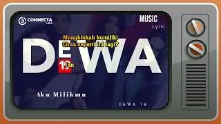 Dewa 19 Aku Milikmu Dengan Lirik Tentunya