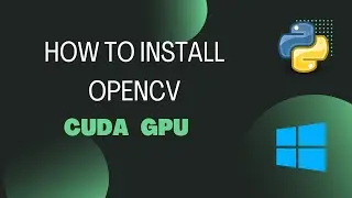 How to install OpenCV with CUDA GPU in windows 10 | Python