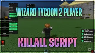 Wizard Tycoon 2 Player Script Hack | KILLALL GUI SCRIPT