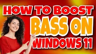 How To Boost Bass On Windows 11