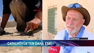 ÇATALHÖYÜK'TEN DAHA ESKİ