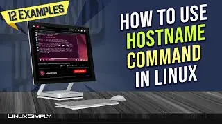 How to Use “hostname” Command in Linux [12 Practical Examples] | LinuxSimply