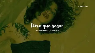 Dime Que Sera - Rkm & Ken-y (feat. Cruzito) || Letra