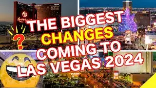 Biggest Changes Coming to Las Vegas 2024