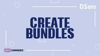 Create bundles of products - WooCommerce Tutorial – DSers