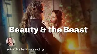 BEAUTY & THE BEAST - Sleepy Fairytale Bedtime Story Read with a Soft Voice for Sleeping 😴