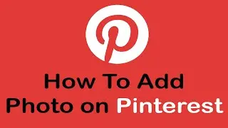 How To Add Photos on Pinterest | Upload Pictures to Pinterest (2022)