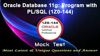 Oracle 1Z0-144 | Oracle Database 11g: Program with PL/SQL - Mock Test | 2022 Exam Latest Q&A