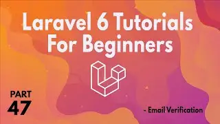 Laravel 6 Tutorials for Beginners (Part 47)  -  Email Verification