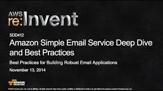 AWS re:Invent 2014 | (SDD412) Amazon Simple Email Service Deep Dive and Best Practices