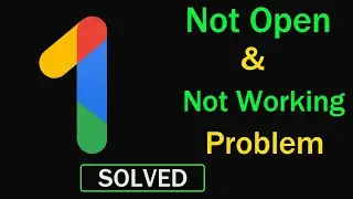 How to Fix Google One App Not Working / Not Opening Problem in Android & Ios