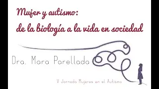 Mujer y autismo: de la biología a la vida en sociedad, por Dra. Mara Parellada