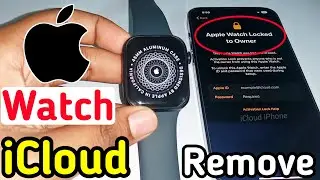 Remove Activation Lock Apple Watch All Series | Unlock iCloud Apple Watch Series 8/7/6/SE/5/4/3/2/1