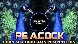 Peacock 🦚 Horn Mix |High Gain Competition 📣💥 | Dialogue Mix |Pratik In The Mix