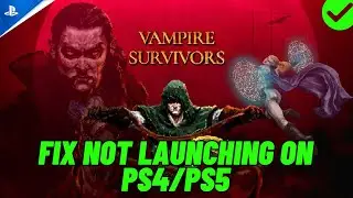 How To Fix Vampire Survivors Not Launching/Won't Launch/Not Opening on PS4/PS5