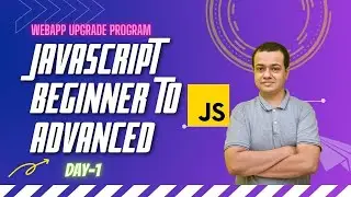 🔴  JavaScript Beginner to Advanced | Day 1 | WebAppUpgrade