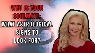 Who Is Your Soulmate: What Astrological Signs to Look For?