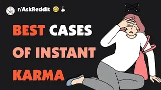 What's the best case of instant karma that you've ever seen?