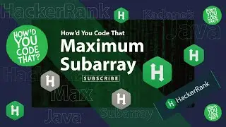 Maximum Subarray (Kadane's) Java Coding Challenge | HackerRank | Leetcode | How'd You Code That?