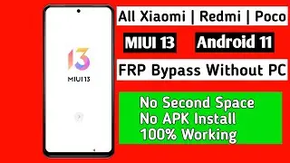 All Xiaomi/Redmi/Poco MIUI 13 Frp Bypass/Bypass Google Lock Without PC 2022 March