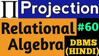 Projection in Relational Algebra | relational algebra in dbms | DBMS Lectures in hindi #60