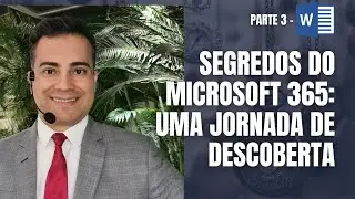 𝗣𝗔𝗥𝗧𝗘 𝟯 | Segredos do Microsoft 365: Uma Jornada de Descoberta - 𝙒𝙤𝙧𝙙 𝙊𝙣𝙡𝙞𝙣𝙚