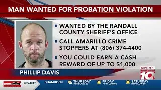 VIDEO: Amarillo man wanted for probation violation for online solicitation of a minor