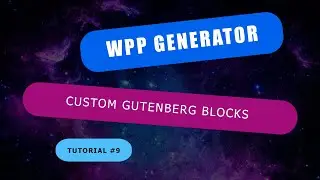 WordPress Plugin #9 - Custom Gutenberg Blocks  | WPP Generator