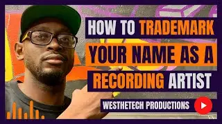 HOW TO TRADEMARK A RECORDING ARTIST NAME | MUSIC INDUSTRY TIPS