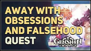 Away with Obsessions and Falsehood Genshin Impact