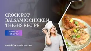 How to Make Crock Pot Balsamic Chicken Thighs Recipe